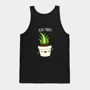 Aloe There Cute Funny Aloe Vera Pun Tank Top